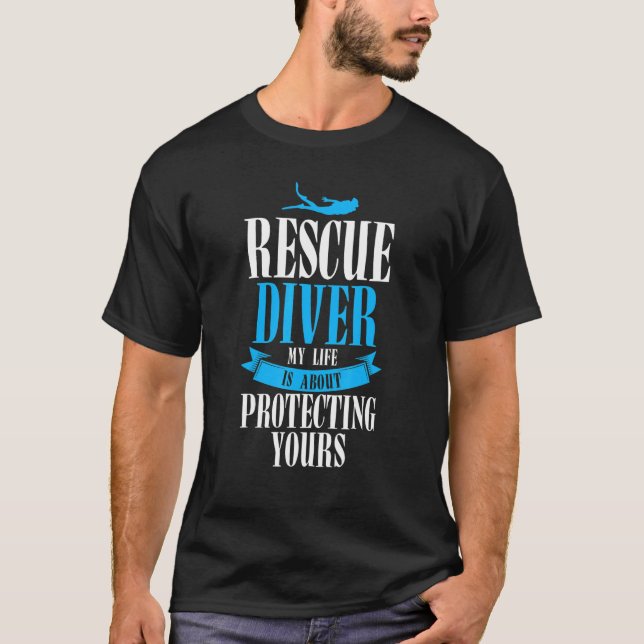 Diver Flag Rescue Diver Life Is About Protecting Y T-Shirt (Front)