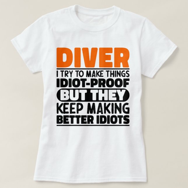 Diver I Try To Make Things Funny Sayings Diver T-Shirt (Design Front)
