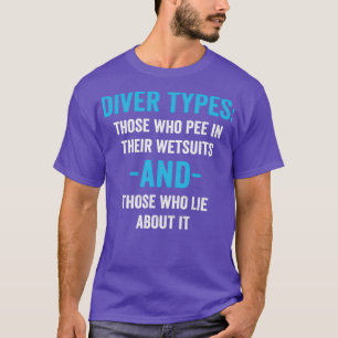 Diver Types Divers Pee in wetsuits T-Shirt