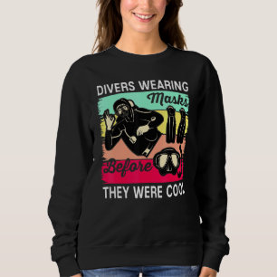 Divers Wearing Masks Before They Were Cool Scuba D Sweatshirt