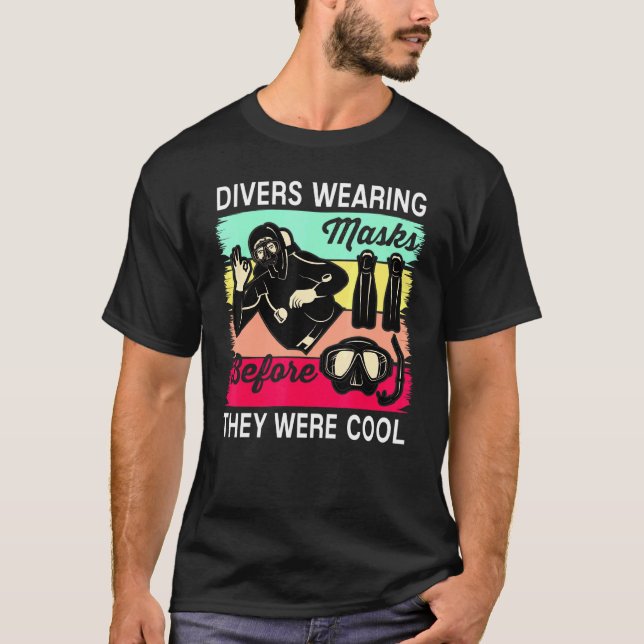 Divers Wearing Masks Before They Were Cool Scuba D T-Shirt (Front)