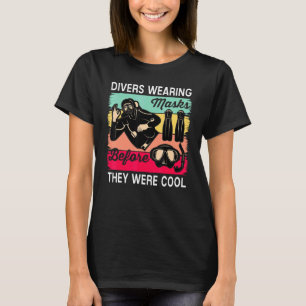 Divers Wearing Masks Before They Were Cool Scuba D T-Shirt