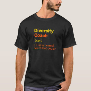 Diversity Coach Definition Culture Humour T-Shirt