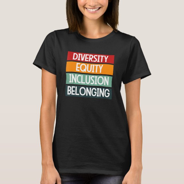 Diversity Equity Inclusion Belonging 1 T-Shirt (Front)