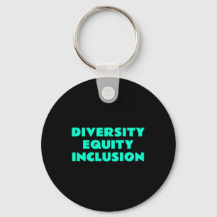 Diversity Equity Inclusion - Social Justice Slogan Key Ring