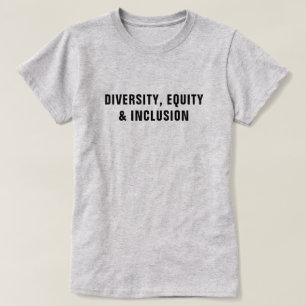 Diversity, Equity & Inclusion™ T-Shirt