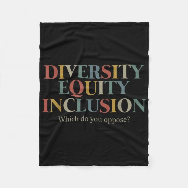 Diversity Equity Inclusion Which Do You Oppose_  Fleece Blanket (Front)