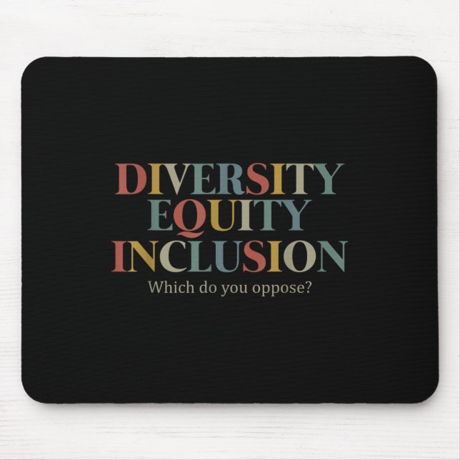 Diversity Equity Inclusion Which Do You Oppose_  Mouse Pad (Front)