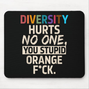 Diversity Hurts You Stud Orange Fck Funny Slogan  Mouse Pad