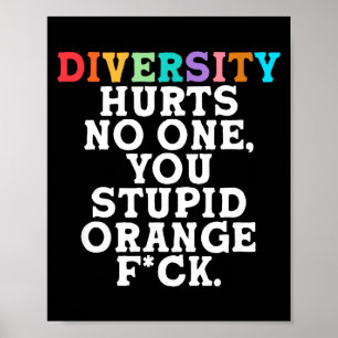 Diversity Hurts You Stud Orange Fck Funny Slogan  Poster