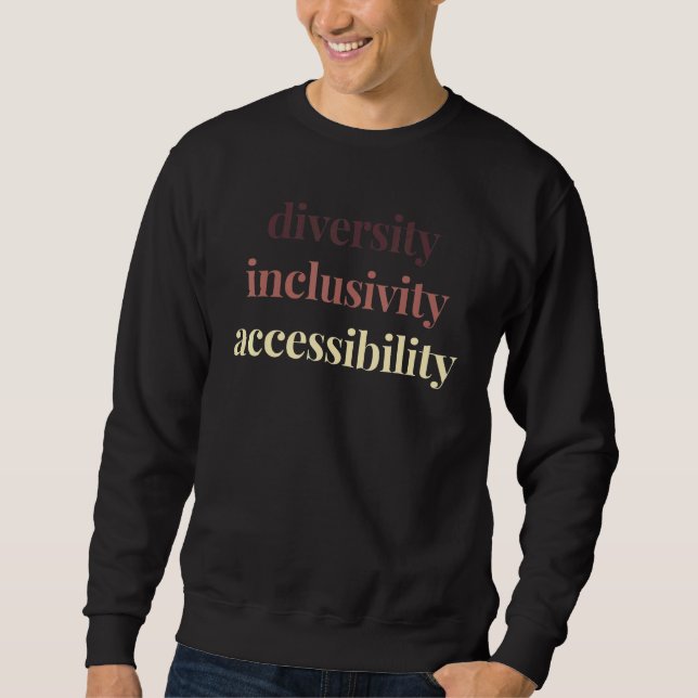 Diversity Inclusivity Accessibility Protest Rally  Sweatshirt (Front)