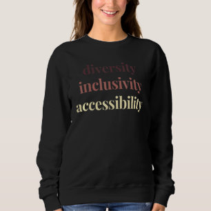 Diversity Inclusivity Accessibility Protest Rally  Sweatshirt