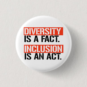 Diversity is a fact Inclusion is an Act 3 Cm Round Badge