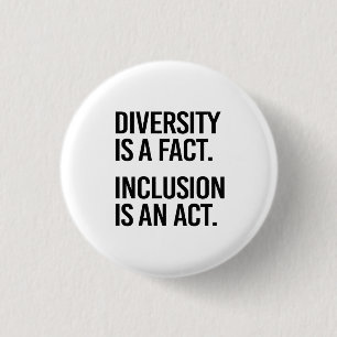 Diversity is a fact Inclusion is an Act 3 Cm Round Badge