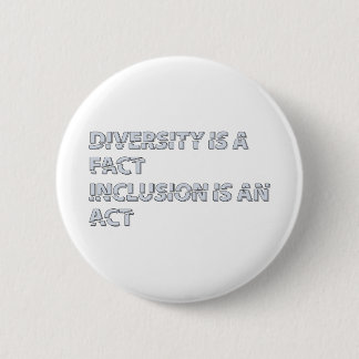 diversity is a fact inclusion is an act 6 cm round badge