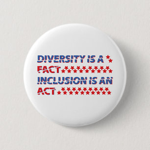 diversity is a fact. inclusion is an act. 6 cm round badge