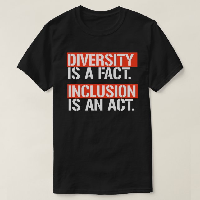 Diversity is a fact Inclusion is an Act Square Sti T-Shirt (Design Front)