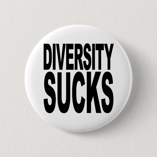 Diversity Sucks 6 Cm Round Badge (Front)
