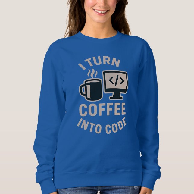 Divertido Convierto Café En Código Sweatshirt (Front)
