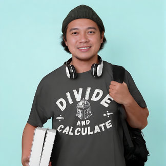 Divide And Calculate – Funny Math Warrior Design T-Shirt