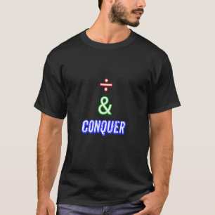 Divide And Conquer Apply In Your Everyday Work And T-Shirt