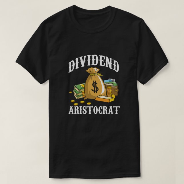 Dividend Aristocrat Money Stocks Investors Gift T-Shirt (Design Front)