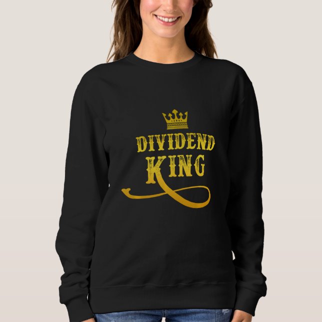 Dividend King Dividends Financial Freedom Stock Ma Sweatshirt (Front)