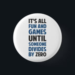 Dividing By Zero Is Not A Game 3 Cm Round Badge<br><div class="desc">Friends don't let friends divide by zero and implode the universe.  Great gift or tshirt for the scientifically and mathematically conscious.</div>