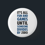 Dividing By Zero Is Not A Game 3 Cm Round Badge<br><div class="desc">Friends don't let friends divide by zero and implode the universe.  Great gift or tshirt for the scientifically and mathematically conscious.</div>