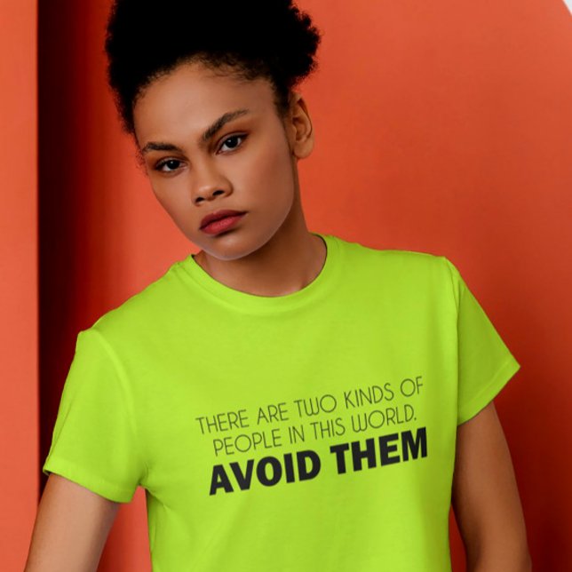 Dividing the World, One Sarcasm at a Time T-Shirt (Bold, sarcastic, and straight to the point—wear your mood with this “Avoid Them” statement tee!)