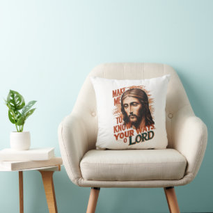 Divine Request: Make Me Know Your Ways, Lord Cushion