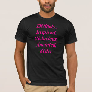 Divinely, Inspired, Victorious, Anointed, Sister T-Shirt