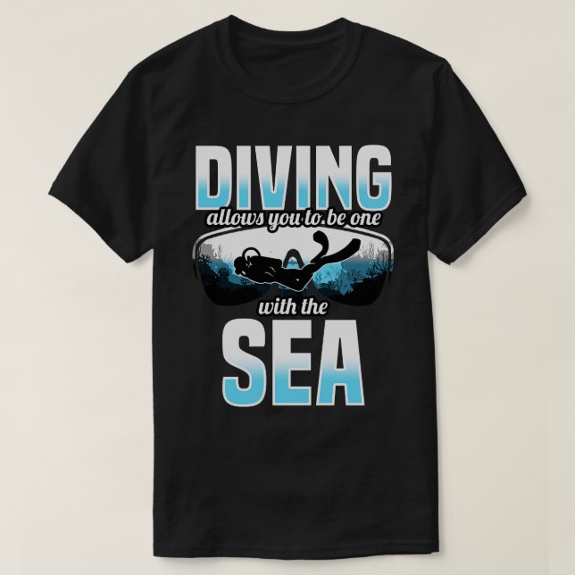 Diving Allows You To Be One With The Sea T-Shirt (Design Front)