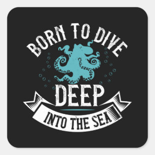 Diving - Born To Dive Deep Into The Sea Square Sticker