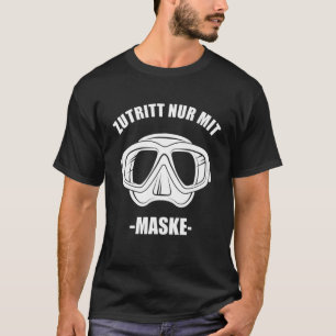 Diving For Divers Dive Access Only With Mask Divin T-Shirt