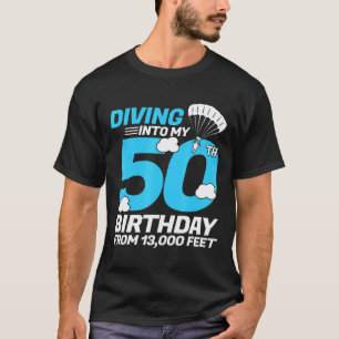 Diving Into My 50th Birthday Funny Skydiving Birth T-Shirt