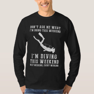 Diving into Weekends: Scuba Diving Enthusiast Tee