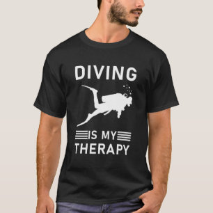 Diving Is My Therapy Scuba Diver - Scuba Diving T-Shirt