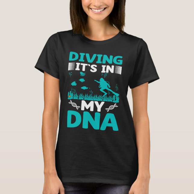 Diving It`s In My DNA I Scuba Diver T-Shirt (Front)