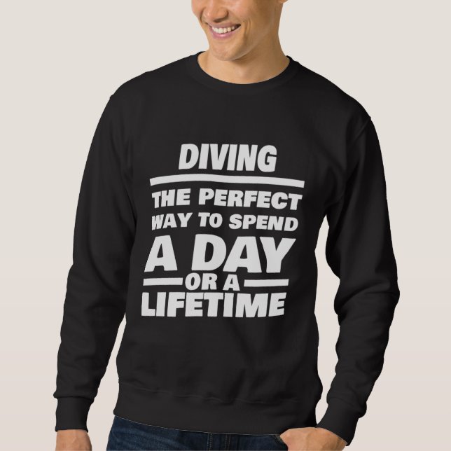 Diving Lifetime Saying  Diver Sweatshirt (Front)