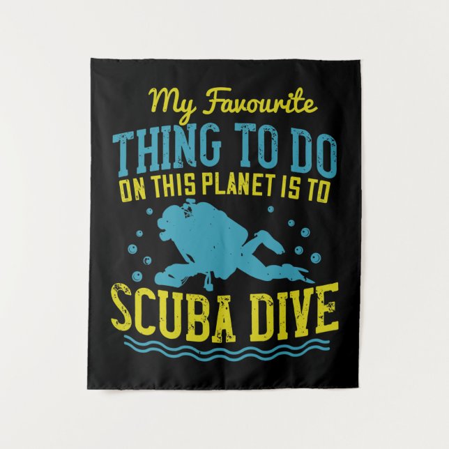 Diving -My Favorite Thing Is Scuba Dive Tapestry (Front)