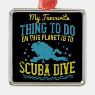 Diving -My Favourite Thing Is Scuba Dive Metal Ornament