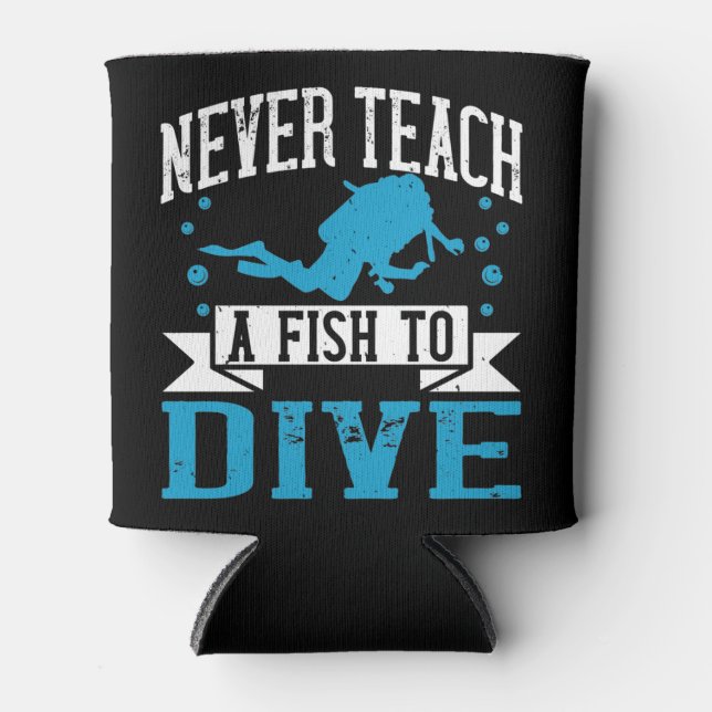 Diving - Never Teach A Fish To Dive Can Cooler (Front)