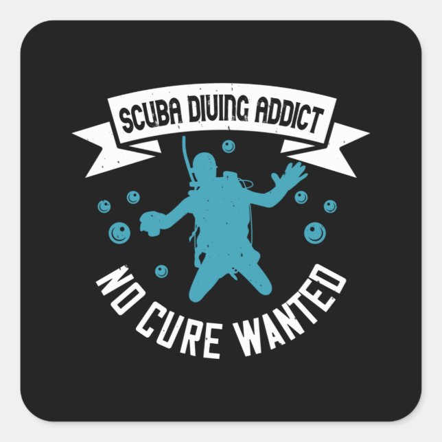 Diving - Scuba Diving Addict No Cure Wanted Square Sticker (Front)