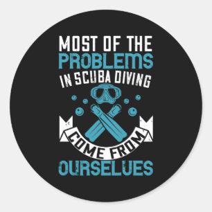 Diving - Self-made Scuba Diving Problems Classic Round Sticker