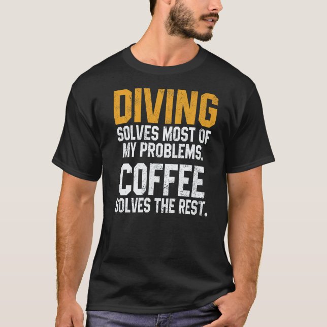 Diving Solves My Problems Coffee  Scuba Diving Men T-Shirt (Front)