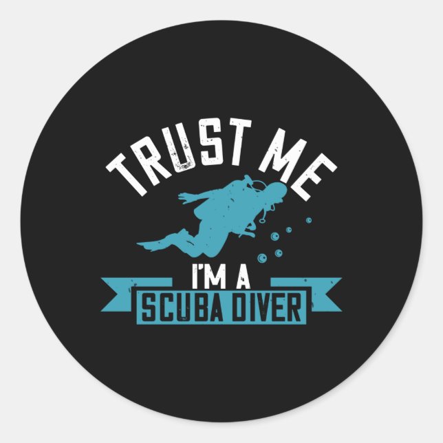 Diving - Trust Me I'm A Scuba Diver Classic Round Sticker (Front)