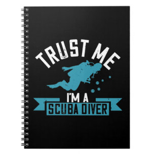 Diving - Trust Me I'm A Scuba Diver Notebook