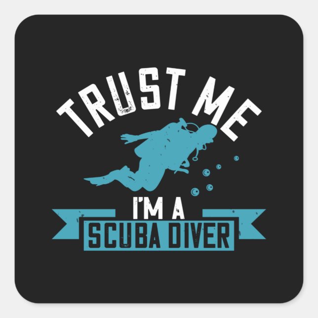 Diving - Trust Me I'm A Scuba Diver Square Sticker (Front)