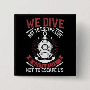 Diving - We dive not to escape life 15 Cm Square Badge